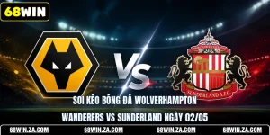 Soi kèo bóng đá Wolverhampton Wanderers vs Sunderland